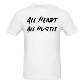 All Heart All Hustle T-Shirt